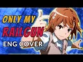 Download Lagu English Cover | Only My Railgun | Toaru Kagaku no Railgun OP 1 | fripSide