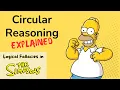 Circular Reasoning Explained with The Simpsons Logical Fallacies in TV Shows