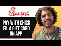 HOW TO PAY WITH CHICK FIL A GIFT CARD ON APP 2025 SIMPLE GUIDE