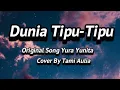 Lagu DUNIA TIPU-TIPU - YURA YUNITA (LIRIK COVER ) COVER BY TAMI AULIA #yurayunita #tamiaulia