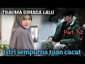 Download Lagu Part.52 - Trauma dimasa lalu itu muncul kembali