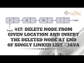 Delete Node From Location and Insert At End Of Singly Linked List -