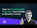 How to Dynamically Populate Form Fields in Gravity Forms