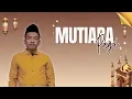 Download Lagu MUTIARA PAGI || NASIHAT DAN ETIKANYA || EDISI SABTU 28 JUNI 2025