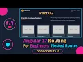 Angular 17 Nested Routes for Beginners Part 2 Angular 17 Child Routes for Beginners Angular 17