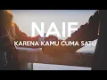 Naif -  Karena Kamu Cuma Satu (Lirik)