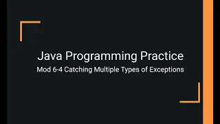 Java Practice Examples - Module 6-4 Catching Multiple Exceptions
