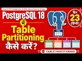 Day 23 Hindi How to do Table Partitioning in PostgreSQL 18 Complete Guide