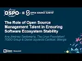 The Role of Open Source Management Talent in Ensuring Software - Ana Santamaria Daniel Cortazar