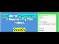 Stop Using cv2 imshow in Jupyter - Try This Instead