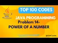 POWER OF A NUMBER PROBLEM 14 JAVA TUTORIAL TOP 100 CODES