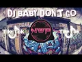 DJ BABY DON'T GO REMIX VIRAL TIK TOK 2021