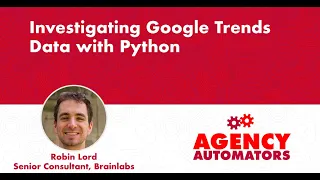 Robin Lord Exploring Google Trends Data with Python Selenium