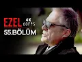 Ezel 55 Bolum 4K 60 FPS