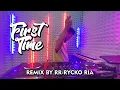 Lagu FIRST TIME [ REMIX BY RR - RYCKO RIA ]