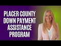 Get Up to 100K in Down Payment Assistance in Placer County