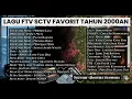 Lagu DERETAN LAGU FTV SCTV 2000an YANG BIKIN NOSTALGIA BERAT! Dijamin Bikin Senyum-Senyum Sendiri
