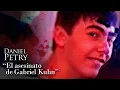 DANIEL PETRY - THE MURDER OF GABRIEL KUHN