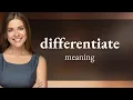 Differentiate what is DIFFERENTIATE definition