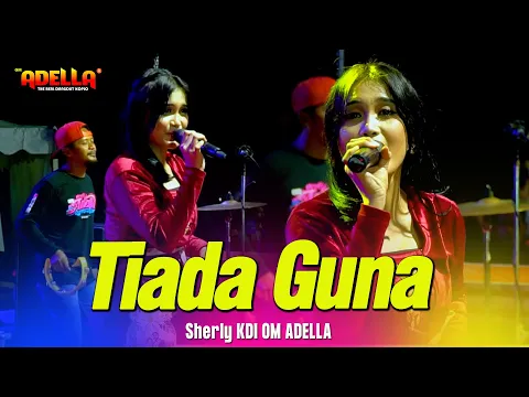 Download MP3 TIADA GUNA - Sherly KDI - OM ADELLA Live Jepara