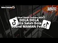 Download Lagu DJ DOLA DOLA _-_ KITA SALAH DOLA VIRAL TIKTOK SOUND - MAMAN Fvndy