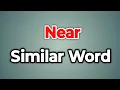 Near Similar Word Synonyms of Near Words Tube