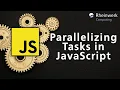 How to Parallelize Tasks in JavaScript Using Web Workers for Multithreading