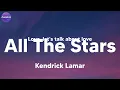 Kendrick Lamar - All The Stars (with SZA) (Lyrics)