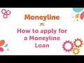 How to apply for a Moneyline loan