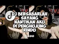 Download Lagu DJ BERSABARLAH SAYANG NANTIKAN AKU DI PENGHUJUNG RINDU X APA KABARMU DISANA FULL BASS 2024