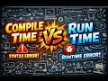 Runtime VS Compile Time Errors