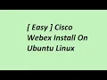 Easy Cisco Webex Install On Ubuntu Linux
