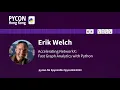 Keynote Erik Welch Accelerating NetworkX Fast Graph Analytics with Python