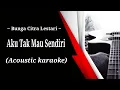Lagu Bunga Citra Lestari - Aku Tak Mau Sendiri (acoustic karaoke)