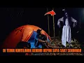Download Lagu SOLO CAMPING HOROR‼️SANGAT MENCEKAM TEROR KUNTILANAK GANAS BERDIRI DEPAN SAYA  SAAT SENDIRIAN.