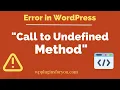 Solved Fatal error - Call to undefined method in WordPress
