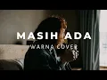 Download Lagu MASIH ADA - Warna Cover (Cover by Glenn Samuel, Gery, Gany) | Lirik Lagu