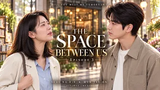 The Space Between Us | Episode 3 | Seol Na-rin & Mun Tae-on | AIVIMAT Imagine