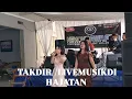 Lagu TAKDIR//LIVE MUSIC DI HAJATAN 
