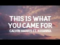 Lagu Calvin Harris, Rihanna - This Is What You Came For (Lyrics)