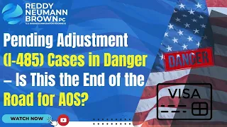 Pending Adjustment I-485 Cases in Danger Is This the End of the Road for AOS