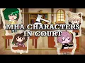 MHA Characters In Court Gacha Skit Hero Academia
