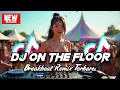 Download Lagu DJ ON THE FLOOR BREAKBEAT REMIX TERBARU 2025