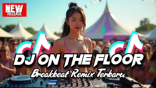 dj on the floor breakbeat remix terbaru 2025