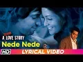 Nede Nede | Lyrical Video | Sukhwinder Singh | A Strange Love Story