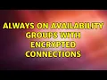 Always On Availability Groups with Encrypted Connections 2 Solutions