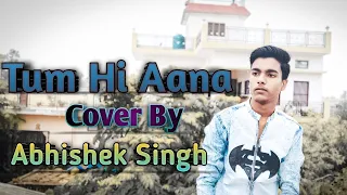 Download Tum Hi Aana Cover By Abhishek Singh|Krishek Music|New Cover Song 2020|New Sad Songs 2020 MP3