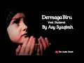 Download Lagu Dermaga biru versi sholawat - cover by asy syaqirah ( audio jernih - viral tiktok )