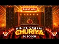 Download Lagu Dil Pe Chalai Churiya (Banjo Mix) - DJ Scoob | Raju Kalakaar | Anjali Arora | Dhol Tasha Mix