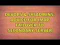 DevOps SysAdmins Advice for IMAP failover to secondary server 2 Solutions